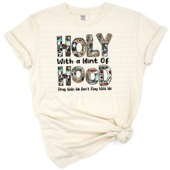 A faith-inspired western design with bold text that reads Holy With a Hint Of Hood and Pray With Me Don't Play With Me.