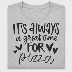 It's Always A Great Time For Pizza DTF Transfer