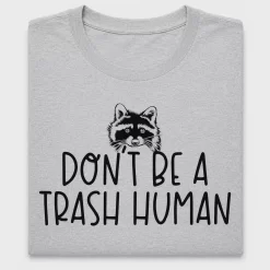 Don't Be a Trash Human Raccoon DTF Transfer
