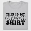 This Is My Green Shirt DTF Transfer