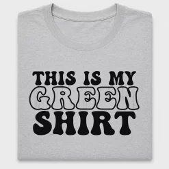 This Is My Green Shirt DTF Transfer