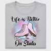 Life Is Better On Skates DTF Transfer