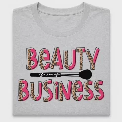Beauty Is My Business DTF Transfer