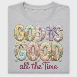 God Is Good All The Time DTF Transfer