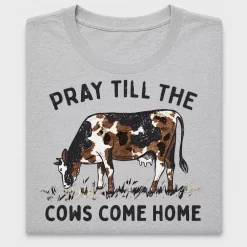 Pray Till The Cows Come Home DTF Transfer