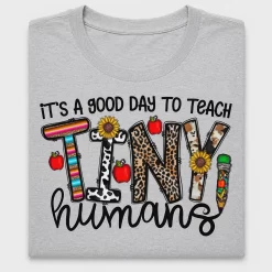It's A Good Day To Teach Tiny Humans DTF Transfer