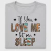 If You Love Me Let Me Sleep DTF Transfer