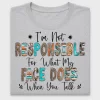 I'm Not Responsible When You Talk DTF Transfer