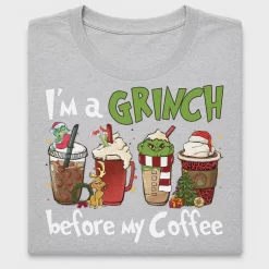 I'm A Grinch Before My Coffee DTF Transfer