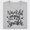 Never Let Anyone Dull Your Sparkle DTF Transfer