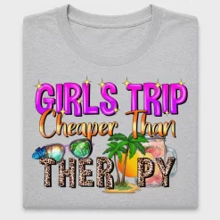 Girls Trip Cheaper Than Therapy DTF Transfer