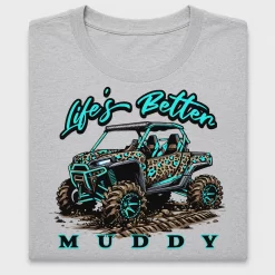 Life's Better Muddy DTF Transfer