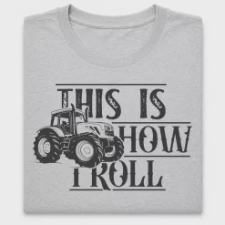 This Is How I Roll Tractor DTF Transfer