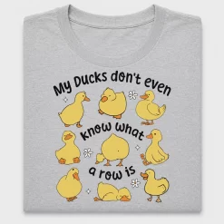 My Ducks Don't Even Know What a Row is DTF Transfer