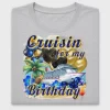 Cruisin For My Birthday DTF Transfer