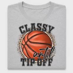 Classy Until Tip-Off Basketball DTF Transfer