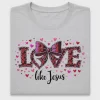 Love Like Jesus DTF Transfer