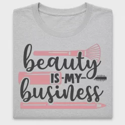 Beauty Is My Business DTF Transfer