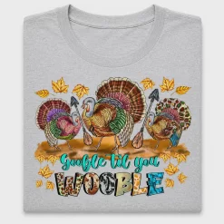 Thanksgiving Turkey Gobble Til You Wobble DTF Transfer