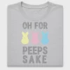 Oh For Peeps Sake Easter DTF Transfer
