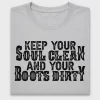 Keep Your Soul Clean Boots Dirty DTF Transfer