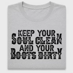 Keep Your Soul Clean Boots Dirty DTF Transfer