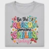 Be The Reason Someone Smiles DTF Transfer