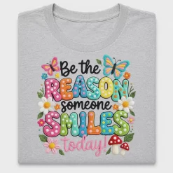 Be The Reason Someone Smiles DTF Transfer