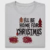 I'll Be Home For Christmas DTF Transfer