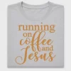 Running on Coffee and Jesus DTF Transfer