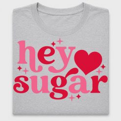 Hey Sugar DTF Transfer for Shirts