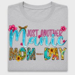 Just Another Manic Mom Day DTF Transfer