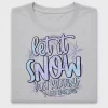 Let It Snow Just Kidding DTF Transfer