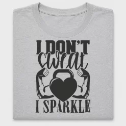 I Don't Sweat I Sparkle DTF Transfer