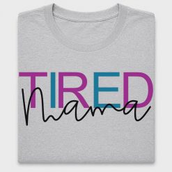 Tired Mama DTF Transfer Design