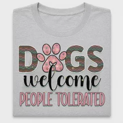 Dogs Welcome People Tolerated DTF Transfer