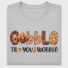 Gobble Til You Wobble Thanksgiving DTF Transfer