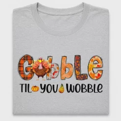 Gobble Til You Wobble Thanksgiving DTF Transfer