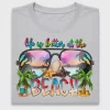 Life Is Better At The Beach DTF Transfer