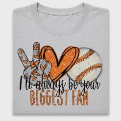 I'll Always Be Your Biggest Fan Baseball DTF Transfer