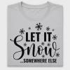 Let It Snow Somewhere Else DTF Transfer