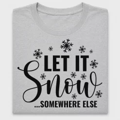 Let It Snow Somewhere Else DTF Transfer