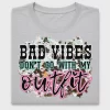 Bad Vibes Don't Go With My Outfit DTF Transfer