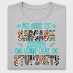 My Level of Sarcasm DTF Transfer