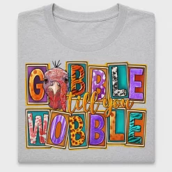 Gobble Till You Wobble DTF Transfer