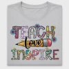 Teach Love Inspire DTF Transfer Design