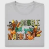 Gobble Till You Wobble Turkey DTF Transfer