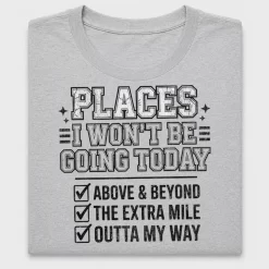 Places I Won't Be Going Today DTF Transfer
