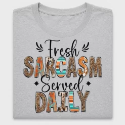 Fresh Sarcasm Served Daily DTF Transfer
