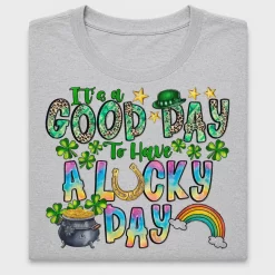 It's A Good Day To Have A Lucky Day DTF Transfer